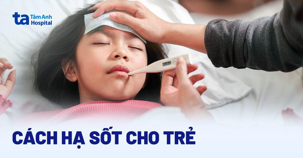 Mẹo hạ sốt cho trẻ an toàn