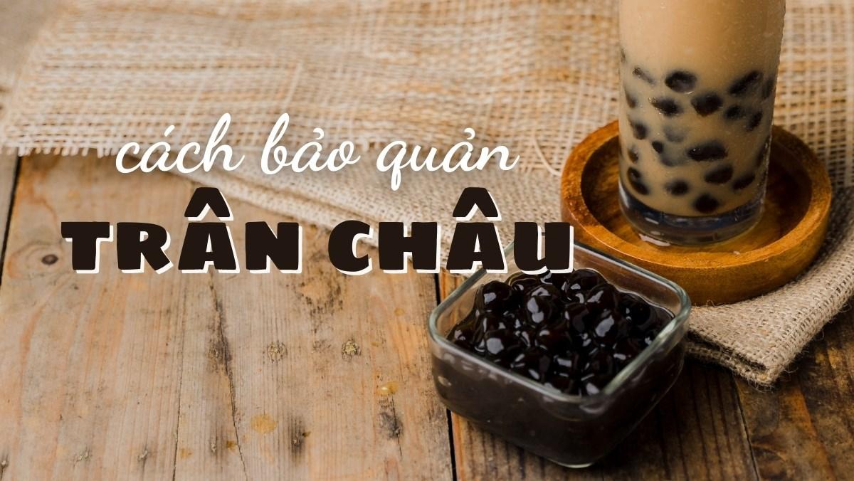 bảo quản trân châu đúng cách