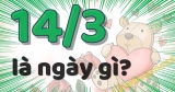 14 tháng 3 là ngày Valentine gì? Ai tặng quà ai?