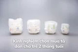 Bé 2 tháng tuổi dùng loại bỉm nào?
