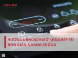 Cách mở khóa bếp từ Candy đơn giản và nhanh chóng