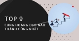 [Bật Mí] Cung hoàng đạo nào Thành Công nhất? Có Quý nhân phù trợ