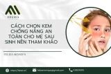 Kem chống nắng dành cho mẹ bỉm sữa: Bảo vệ làn da, yêu thương trọn vẹn
