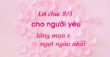 1001+ Lời chúc 8 3 cho Người Yêu ngắn gọn Ý nghĩa
