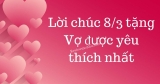 1001+ Lời chúc ý nghĩa 8 3 cho vợ ngọt ngào, lãng mạn