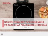Cách sửa bếp từ không nóng: Hướng dẫn chi tiết từ A-Z