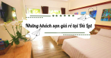 [HOT] Review #101 Khách sạn Đà Lạt giá rẻ 2022 Đẹp mê ly