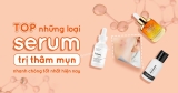 [Review] Top 15+ Serum trị Mụn thâm tốt nhất hiện nay 2022
